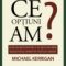 Michael Kerrigan – Ce opţiuni am? 26 de secrete pentru a te ajuta să obţii rezultatele dorite în viaţă şi în carieră