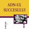 Jack Zufelt – ADN-ul sucesului . Să ştii ce vrei ca să obţii ceea ce-ţi doreşti