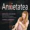 Edmund Bourne – Anxietatea. 10 metode simple de a învinge panica, fobiile şi stresul