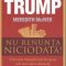 Donald Trump – Nu renunţa niciodată!