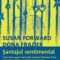 Susan Forward –  Şantajul sentimental. Cum să te aperi când alţi oameni folosesc frica, obligaţia și vina ca să te manipuleze