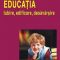 Constantin Cucoş – Educaţia. Iubire, edificare, desăvârşire