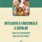 Lawrence Shapiro – Inteligenţa emoţională a copiilor. Jocuri şi recomandări pentru un EQ ridicat