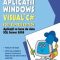 Daniela Tarasa – Aplicaţii Windows în Visual C# 2008 Express Edition. Aplicaţii cu baze de date SQL Server 2008
