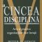 Peter Senge – A cincea disciplină. Arta şi practica organizaţiilor care învaţă