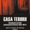 Dumitru Lăcătuşu – Casa terorii. Documente privind penitenciarul Piteşti (1947-1977)
