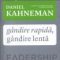 Daniel Kahneman – Gândire rapidă, gândire lentă
