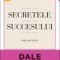 Dale Carnegie – Secretele succesului. Cum să vă faceţi prieteni şi să deveniţi influent