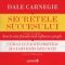 Dale Carnegie – Secretele succesului. Cum să vă faceţi prieteni şi să deveniţi influent