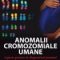Ruxandra Creţu – Anomalii cromozomiale umane