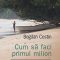 Bogdan Costin – Cum să faci primul milion