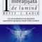 Betty Eadie – Îmbrăţişată de lumină. Cea mai profundă şi mai dramatică experienţă în apropierea morţii trăită vreodată