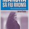 Anina Ciuciu – Mândră să fiu rromă. De la Faţa Luncii la Sorbona: un destin de excepţie