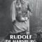 Christine Mondon – Rudolf de Habsburg. Mayerling sau sfârşitul unui imperiu