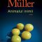 Herta Müller – Animalul inimii