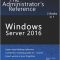William Stanek – Windows Server 2016: The Administrator’s Reference